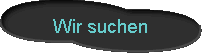  Wir suchen 
